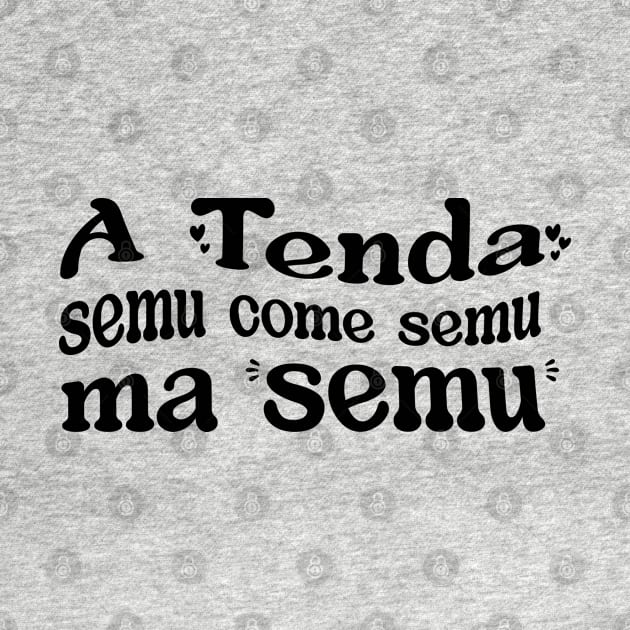 A Tenda semu come semu ma semu by Babush-kat